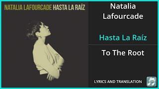 Natalia Lafourcade - Hasta La Raíz Lyrics English Translation - Spanish and English Dual Lyrics