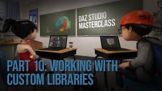 Part 10: Working With Custom Libraries | Daz Masterclass | Intro