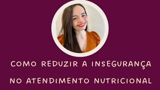 COMO REDUZIR A INSEGURANÇA NO ATENDIMENTO NUTRICIONAL | NUTRIÇÃO ESTÉTICA E CLÍNICA