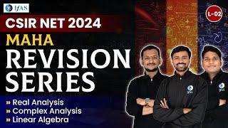 Real Analysis, Complex Analysis & Linear Algebra | Maha Revision Series | CSIR NET 2024 | IFAS | L-2