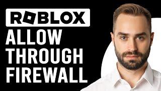 How To Allow Roblox Through Firewall (How To Get Around Firewall And Unblock Roblox)