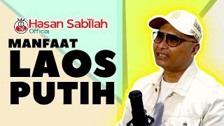 BAHAS! MANFAAT LAOS PUTIH BARENG BANG HS | HASAN SABILAH | RADANG-LIMPA-STAMINA PRIA