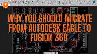 Why You Should Migrate from Autodesk Eagle to Fusion 360