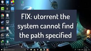 uTorrent The System Cannot Find The Path Specified