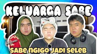 SABE JADI SELEB || KELUARGA SABE EPISODE 4