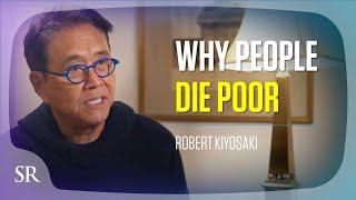 Why People Die Poor | Robert Kiyosaki | Success Resources