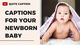 Captions For Newborn Baby | Cute Captions For Baby Pictures | Best Baby Captions For Instagram