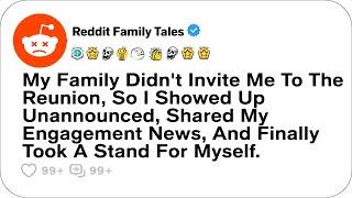 My Family Didn't Invite Me To The Reunion, So I Showed Up Unannounced, Shared My....- Reddit Family