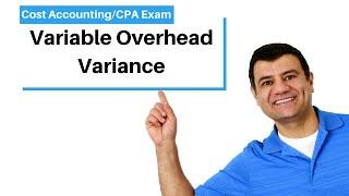 Variable Overhead Variance | Fixed Overhead Variance | Cost Accounting | CPA Exam BAR | CMA Exam