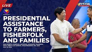 Presidential Assistance to Farmers, Fisherfolk and Families in the BARMM  5/23/2024