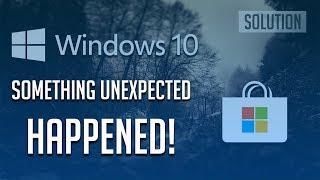 FIX Microsoft Store Error "Something Unexpected Happened" in Windows 10 - [2025]