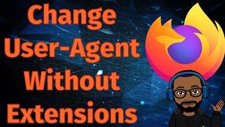How To Change User Agent In Firefox Without Extensions