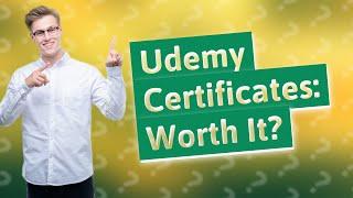 Is Udemy certificate worth it?