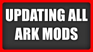 ARK: How to update ALL mods. (Fix for Mod problems when joining servers)
