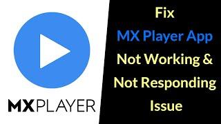 How to Fix MX Player App Not Working Issue?