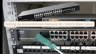 Setting Up A Grandstream Network #3 - Switch Basic Setup