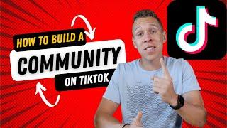 How to Create a Strong Community on TikTok