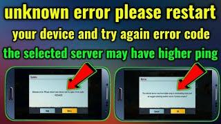 unknown error please restart your device and try again error code | the selected server Problem