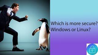 What is more secure? Windows or Linux