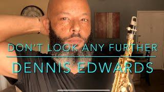 Don't Look Any Further - @DennisEdwardsVEVO (Sax Cover)