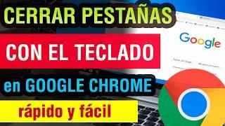 Como cerrar una Pestaña con el Teclado en Google Chrome 2024 | cerrar una pestaña sin mouse