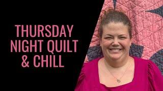 Thursday Night Quilt & Chill with Tasha