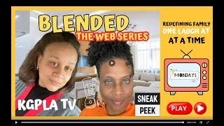 SNEAK PEEK - Blended, the web series Ep Seven “You’re Always Around”