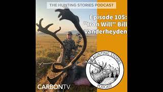 Ep 105 The Hunting Stories Podcast: Bill Vanderheyden