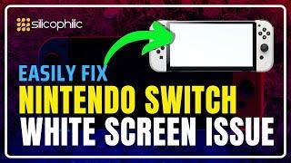 Nintendo Switch White Screen Problem: Easy Fixes & Tips!