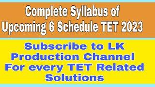 complete Syllabus of Upcoming 6th Schedule TET 2023