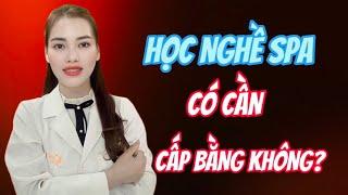 Học Nghề Spa Có Cần Bằng Cấp Không? | Vương Thị Ánh