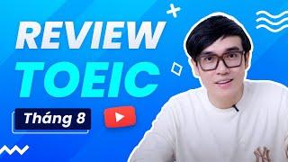 REVIEW ĐỀ THI TOEIC THÁNG 8 - 2024