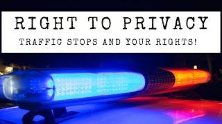 Traffic Stop Right to Privacy