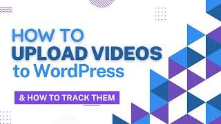 How WordPress Videos Work + How to Track Them?