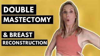 Preventative Double Mastectomy & Reconstruction - My Story