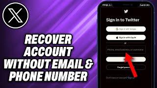 How To Recover X Twitter Account Without Email And Phone Number (2024) - Quick Help