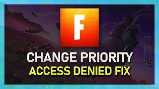 Fortnite - How to change Priority (Access Denied FIX)