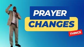 Prayer Changes Things - Prophet Joel Titany