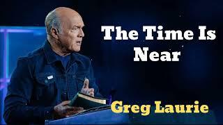 The Time Is Near (New) - Greg Laurie Missionary