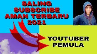 SALING SUBSCRIBE AMAN TERBARU 2021 YOUTUBER PEMULA