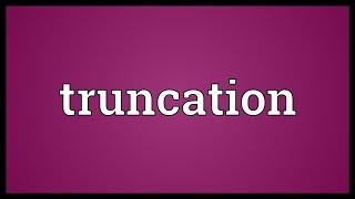 Truncation Meaning