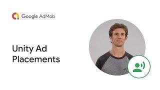 Unity Ad Placements | AdMob Fireside Chat Episode 2