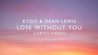 Kygo, Dean Lewis - Lose Without You (Lyrics Video)