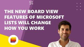 The New Board View Features of Microsoft Lists Will Change How You Work