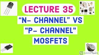 DIFFERENCE BETWEEN N CHANNEL AND P CHANNEL POWER MOSFETS|COMPARISION OF P CHANNEL & N CHANNEL MOSFET