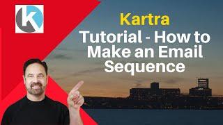 Kartra Tutorial How to Make an Email Sequence