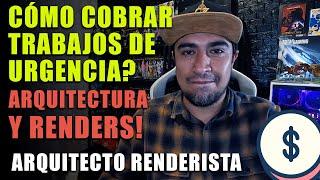 CÓMO DEBO COBRAR UN TRABAJO DE URGENCIA ?  ARQUITECTO RENDERISTA RESPONDIENDO 