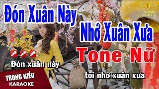 Karaoke Đón Xuân Này Nhớ Xuân Xưa Tone Nữ Nhạc Sống | Trọng Hiếu