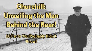 10 Facts You Probably Didn't Know About Winston Churchill!