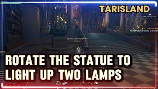 Rotate the Statue to light up two lamps | Tarisland